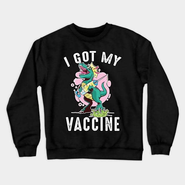 I Got My Vaccine T Rex Vaccinated I Got The Shot T-rex Kids Crewneck Sweatshirt by Metal Works